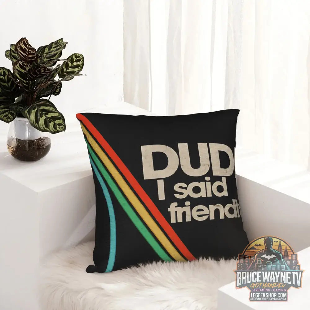 Housse de Coussin Arc Raiders ’Dude I Said Friendly’ - Déco Gaming Humour - Housses de Coussin & Décoration Gaming