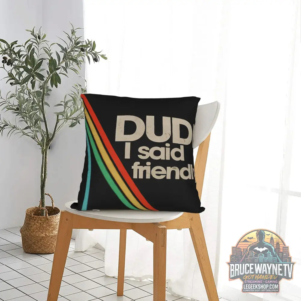 Housse de Coussin Arc Raiders ’Dude I Said Friendly’ - Déco Gaming Humour - Housses de Coussin & Décoration Gaming